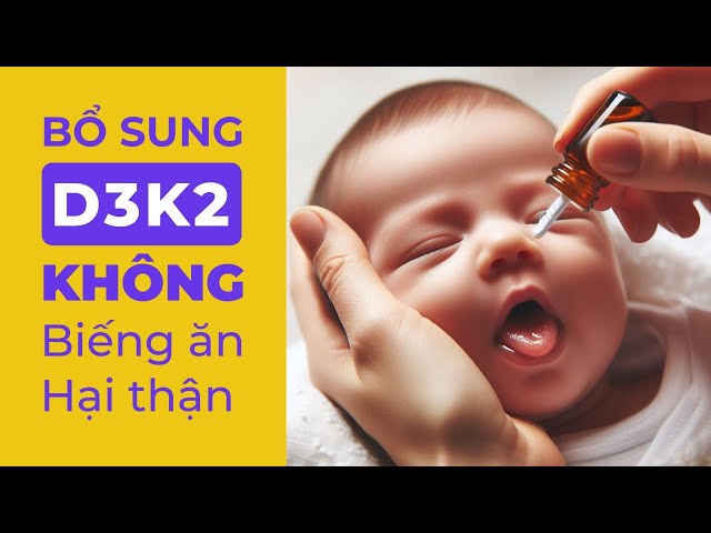 D3K2 có gây biếng ăn không?