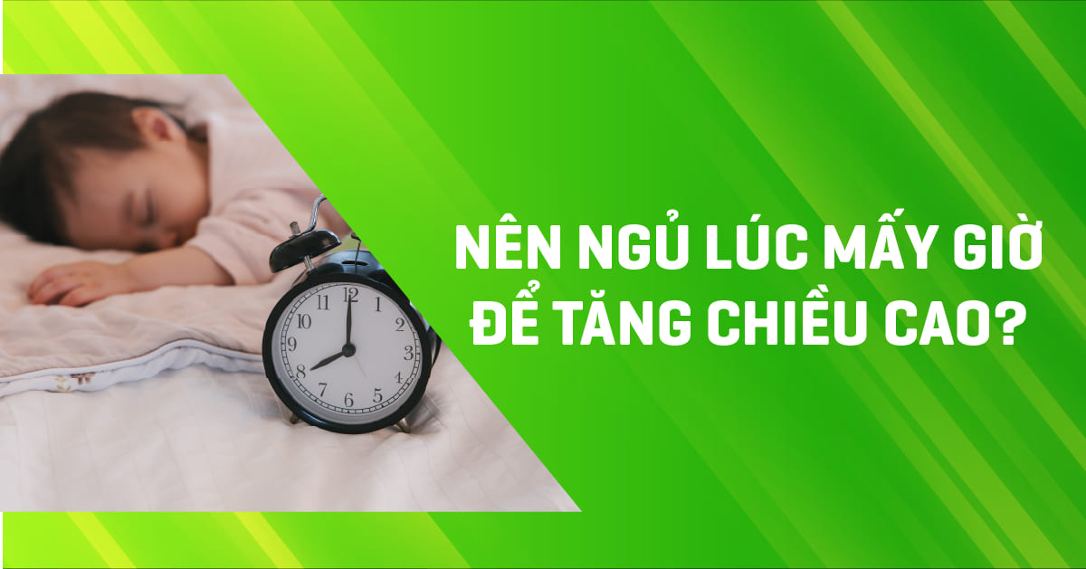 Trẻ ngủ bao nhiêu tiếng để phát triển chiều cao theo tuổi